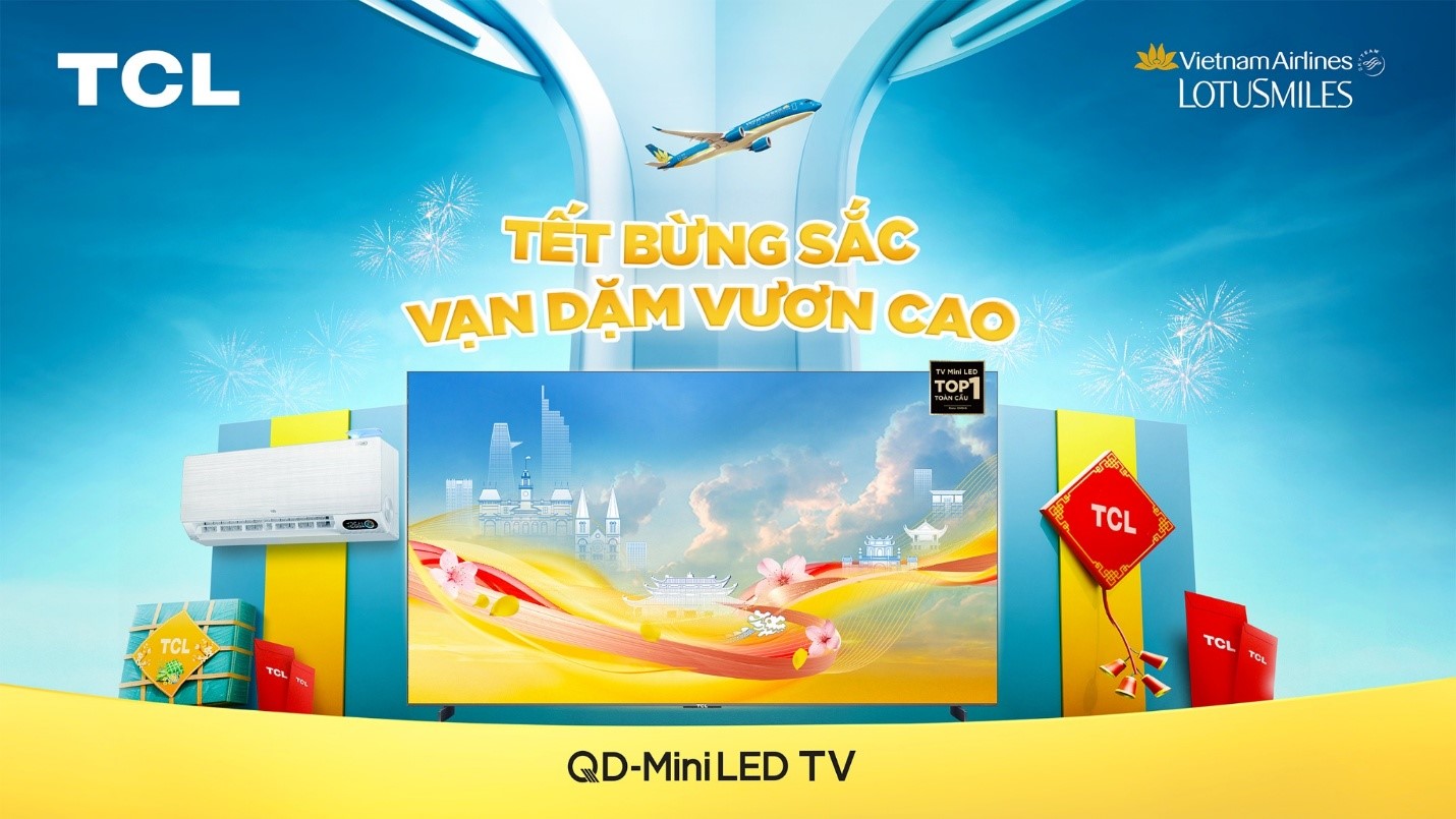 TCL bắt tay Vietnam Airlines: Mua sắm công nghệ, tích lũy dặm bay đón Tết 2026